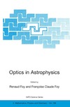 Renaud Foy, Francoise-Claude Foy  Optics in Astrophysics: Proceedings of the NATO Advanced Study Institute on Optics in Astrophysics, Cargese, France from 16 to 28 September 2002