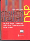 Meyer-Baese U.  Digital Signal Processing with Field Programmable Gate Arrays