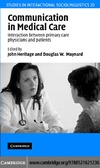 Heritage J., Maynard D.W.  Communication in Medical Care: Interaction Between Primary Care Physicians and Patients