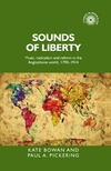 Bowan K., Pickering P.A.  Sounds of liberty.Music,radicalism and reform in the anglophone world 17901914