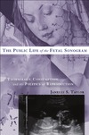 Taylor J.S.  The Public Life of the Fetal Sonogram