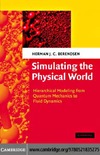 Berendsen H.  Simulating the Physical World: Hierarchical Modeling from Quantum Mechanics to Fluid Dynamics