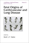 Barker D.J.  Fetal Origins of Cardiovascular and Lung Disease