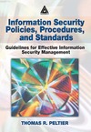 Peltier T.R.  Information Security Policies, Procedures, and Standards: Guidelines for Effective Information Security Management