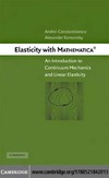 Constantinescu A., Korsunsky A.  Elasticity with Mathematica: An Introduction to Continuum Mechanics and Linear Elasticity