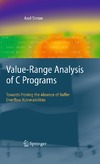 Simon A.  Value-Range Analysis of C Programs: Towards Proving the Absence of Buffer Overflow Vulnerabilities
