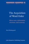 Westergaard M.  The Acquisition of Word Order: Micro-cues, information structure, and economy
