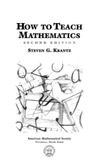 Krantz S.G.  How to Teach Mathematics