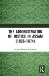 A. K. Borthakur  The Administration of Justice in Assam