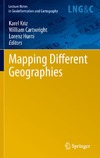 Karel Kriz, William Cartwright, Lorenz Hurni  Mapping Different Geographies (Lecture Notes in Geoinformation and Cartography)