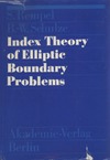 Rempel S., Schulze B.-W. — Index Theory of Elliptic Boundary Problems
