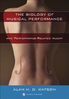 Alan H. D. Watson  The Biology of Musical Performance and Performance-Related Injury