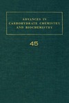 Tipson R.S.  Advances in Carbohydrate Chemistry and Biochemistry, Volume 45