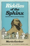 Gardner M.  Riddles of the Sphinx and Other Mathematical Puzzle Tales