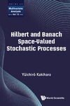 Y. Kakihara  Hilbert and Banach space-valued stochastic processes