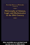 Shanker S. (ed.)  Routledge History of Philosophy, Volume IX: Philosophy of Science, Logic and Mathematics in the 20th Century