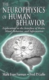 Furman M., Gallo F.  The Neurophysics of Human Behavior: Explorations at the Interface of the Brain, Mind, Behavior, and Information