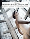 Dorr T.  Advanced Wedding Photojournalism: Professional Techniques for Digital Photographers