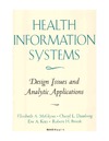 Elizabeth A. McGlynn  Health Information Systems: Design Issues and Analytic Applications (Health Information Systems Vol. I)