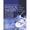 Kari Bo, Bary Berghmans, Siv Morkved — Evidence-Based Physical Therapy for the Pelvic Floor: Bridging Science and Clinical Practice