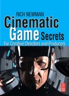 Rich Newman  Cinematic game secrets for creative directors and producers : inspired techniques from industry legends