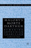 Batt C.  Malory's Morte Darthur: remaking Arthurian tradition