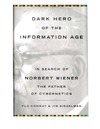 Conway F., Siegelman J.  Dark Hero Of The Information Age: In Search of Norbert Wiener The Father of Cybernetics