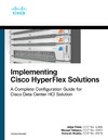 Patel J., Velasco M., Shukla A.  Implementing Cisco HyperFlex Solutions: A Complete Configuration Guide for Cisco Data Center HCI Solution