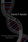 Barash D.  Revolutionary Biology: The New, Gene-Centered View of Life