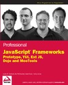 Leslie M. Orchard, Ara Pehlivanian, Scott Koon  Professional JavaScript Frameworks: Prototype,YUI, ExtJS, Dojo and MooTools (Wrox Programmer to Programmer)