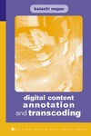 Nagao K.  Digital Content Annotation and Transcoding