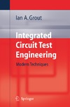 Grout I.A.  Integrated Circuit Test Engineering: Modern Techniques