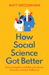 Grossmann M.  How social science got better: overcoming bias with more evidence,  diversity, and self-reflection