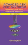 Bhatnagar H.  Advanced ASIC chip synthesis: using Synopsys Design Compiler, Physical Compiler, and Prime Time