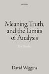 Wiggins D.  Meaning, Truth, and the Limits of Analysis: Ten Studies