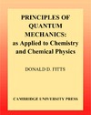 Fitts D.  Principles of quantum mechanics: as applied to chemistry and chemical physics
