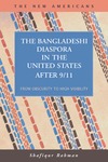 Rabman S., Gold S. J. (ed.), Rumbaut R. G. (ed.)  The Bangladeshi Diaspora in the United States after 9/11: From Obscurity to High Visibility