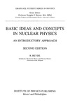 Heyde K.L.G.  Basic Ideas and Concepts in Nuclear Physics: An Introductory Approach