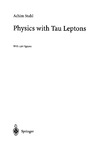Stahl A.  Physics with tau leptons