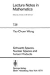 Womg Y.-C., Dold A., Eckmann B.  Lecture Notes in Mathematics (726). Schwartz Spaces, Nuclear Spaces and Tensor Products