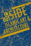 Saygin Salgirli  Inside/Outside Islamic Art and Architecture