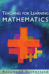 Sutherland R.  Teaching for Learning Mathematics