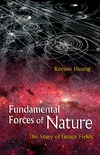 Kerson Huang — Fundamental Forces of Nature The Story of Gauge Field