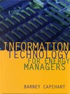 Barney L. Capehart  Information Technology for Energy Managers