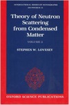 Lovesey S.W.  Theory of neutron scattering from condensed matter. Volume 2