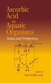 Dabrowski K. (ed.)  Ascorbic Acid In Aquatic Organisms: Status and Perspectives