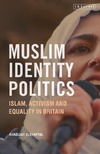 KHADIJAH ELSHAYYAL  MUSLIM IDENTITY POLITICS Islam, Activism and Equality in Britain