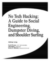 Long J., Wiles J., Pinzon S.  No tech hacking: A guide to social engineering, dumpster diving, and shoulder surfing