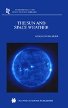 Hanslmeier A.  The Sun and Space Weather (Astrophysics and Space Science Library)