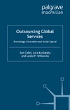 Oshri I., Kotlarsky J., Willcocks L.  Outsourcing Global Services: Knowledge, Innovation and Social Capital (Technology, Work and Globalization)